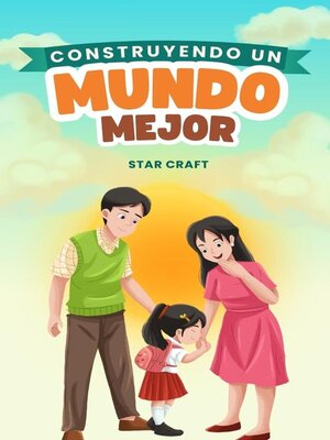 cover image of Construyendo un Mundo Mejor